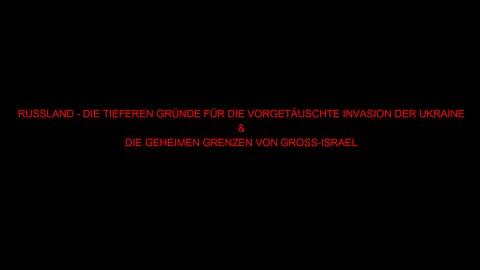 RUSSLAND - DIE TIEFEREN GRÜNDE FÜR DIE VORGETÄUSCHTE INVASION DER UKRAINE