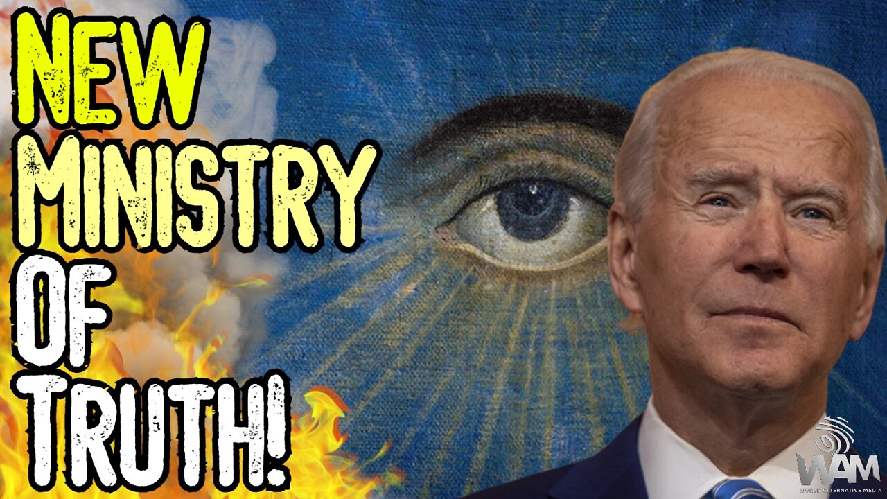 MINISTRY OF TRUTH! - Biden DHS ADMITS They're Creating A "Disinformation Governance Board!