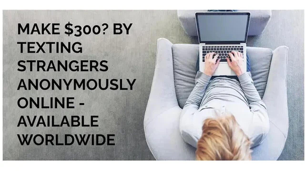 (LEGIT OR SCAM) Make $300 texting strangers anonymously online -- available to anyone WORLDWIDE.