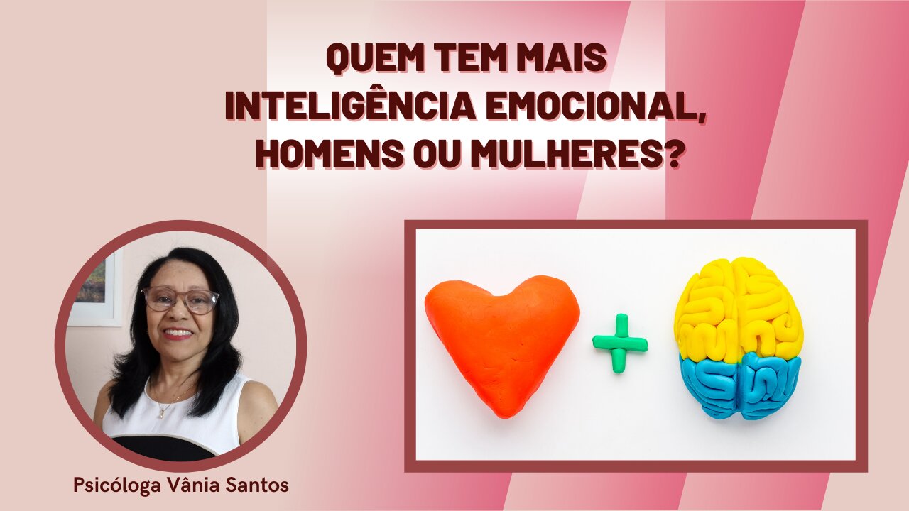 QUEM TEM MAIS INTELIGÊNCIA EMOCIONAL, HOMENS OU MULHERES?