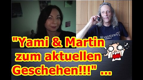 Yami & Martin zur aktuellen Lage, spannend!!!“ …