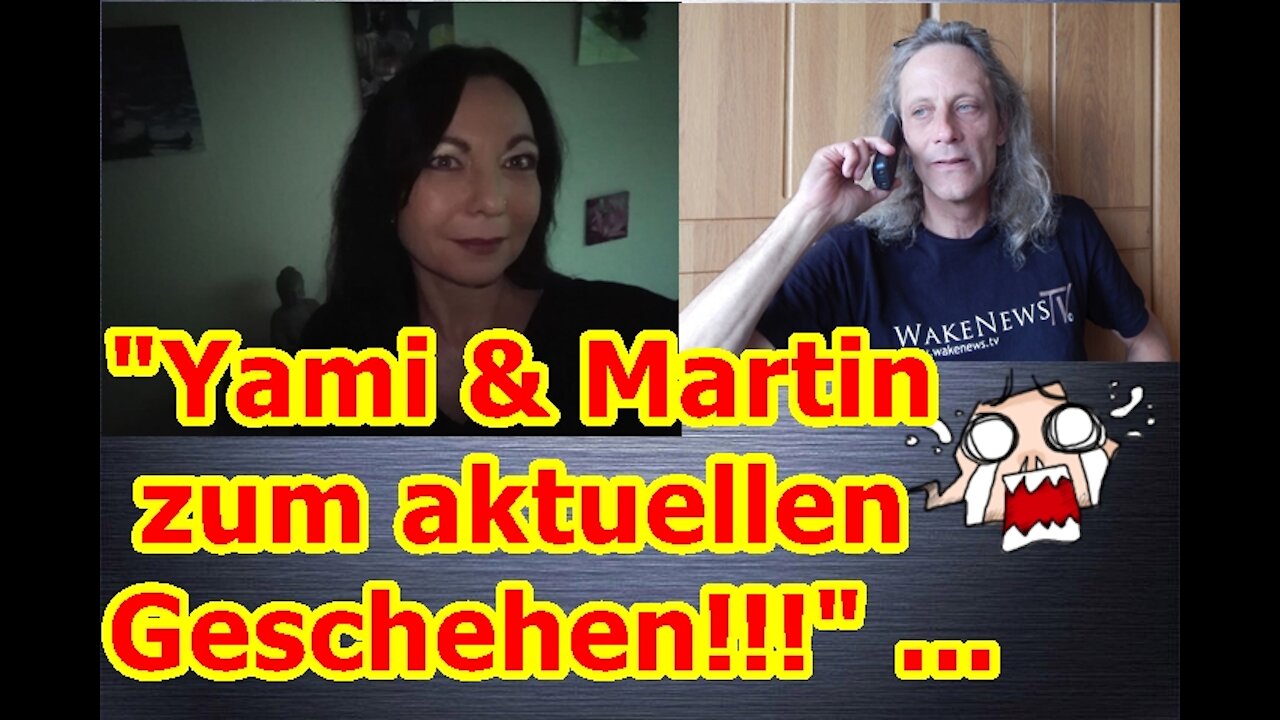 Yami & Martin zur aktuellen Lage, spannend!!!“ …