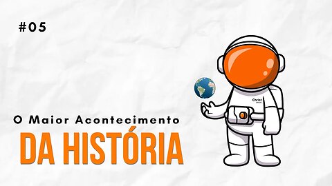 O Maior Acontecimento da História (Devocional #05)