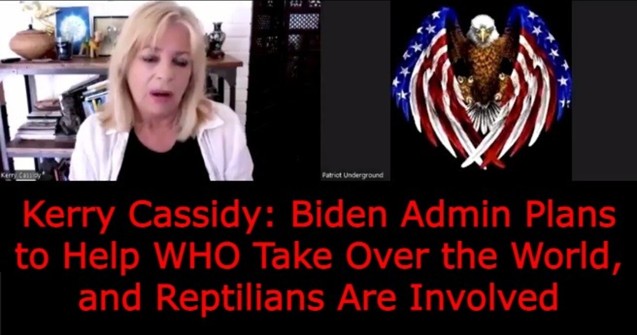 Kerry Cassidy: Biden Admin Plans to Help WHO Take Over the World, and Reptilians Are Involved