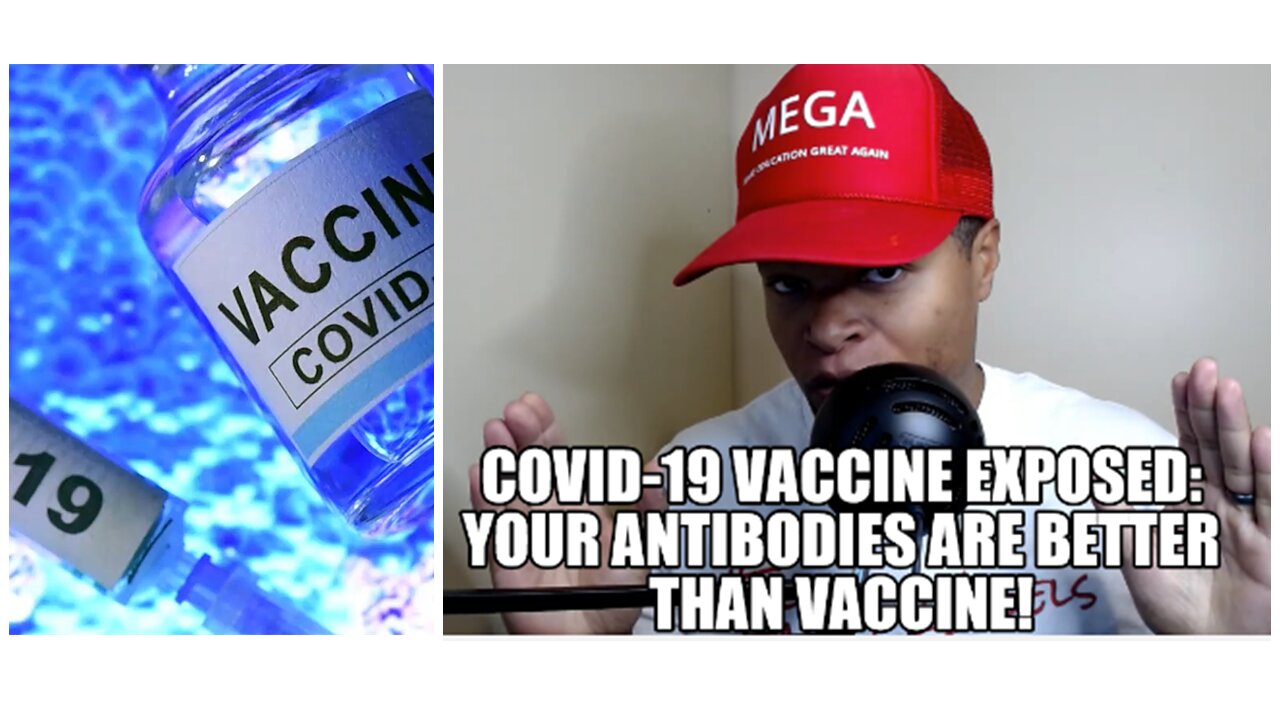 COVID-19 Vaccine Exposed: "Your Antibodies Are Better Than Vaccine!