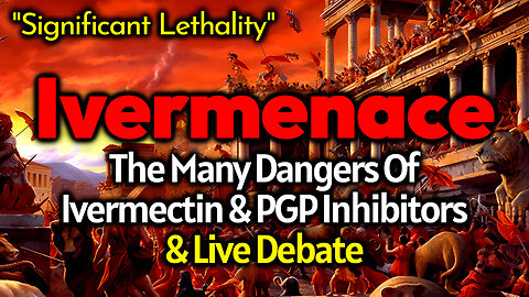 IVERMENACE Royal Rumble Debate: IVM Is A Deadly, Cytotoxic, Mutagenic Poison - LIVE CALL INS
