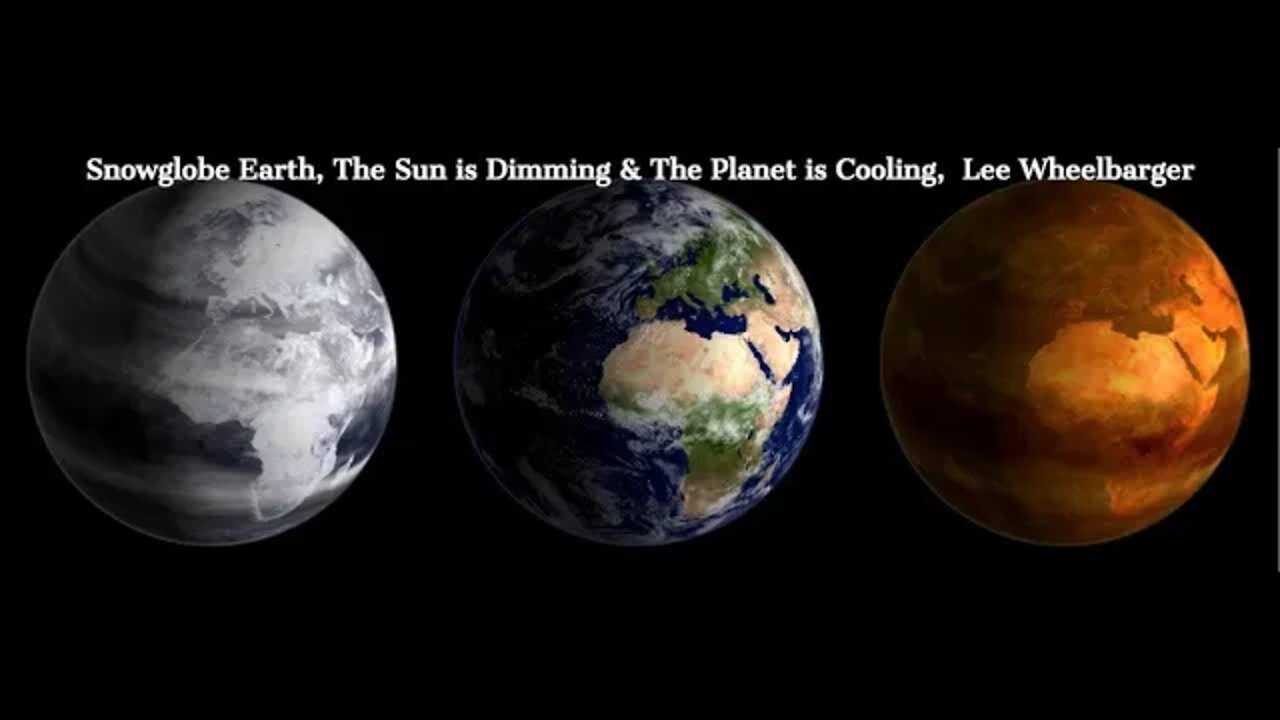 Snowglobe Earth, The Sun is Dimming & The Planet is Cooling, Inventor Lee Wheelbarger