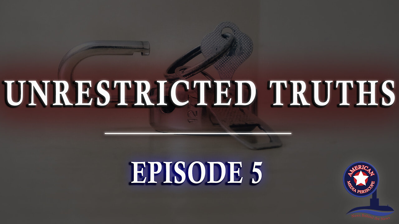 Unrestricted Truths - Ep. 5