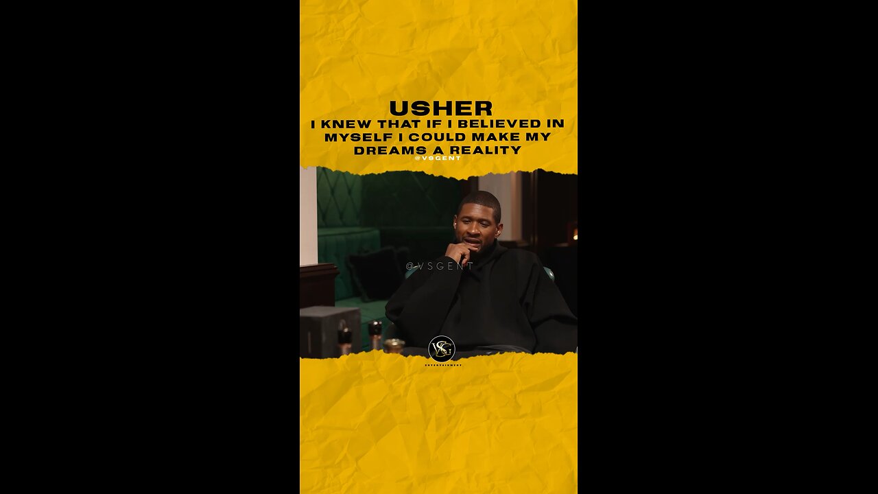 @usher I knew that if I believed in myself I could make my dreams a reality