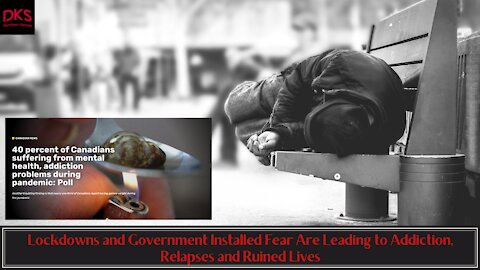 Lockdowns and Government Installed Fear Are Leading to Addiction, Relapses and Ruined Lives