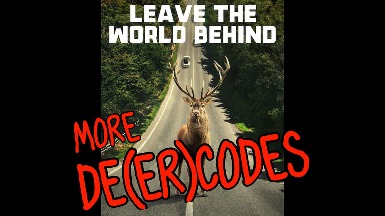 🦌 More DEER-CODES...portals?🤔 (Leave The World Behind DECODES 2 Addendum)🦌