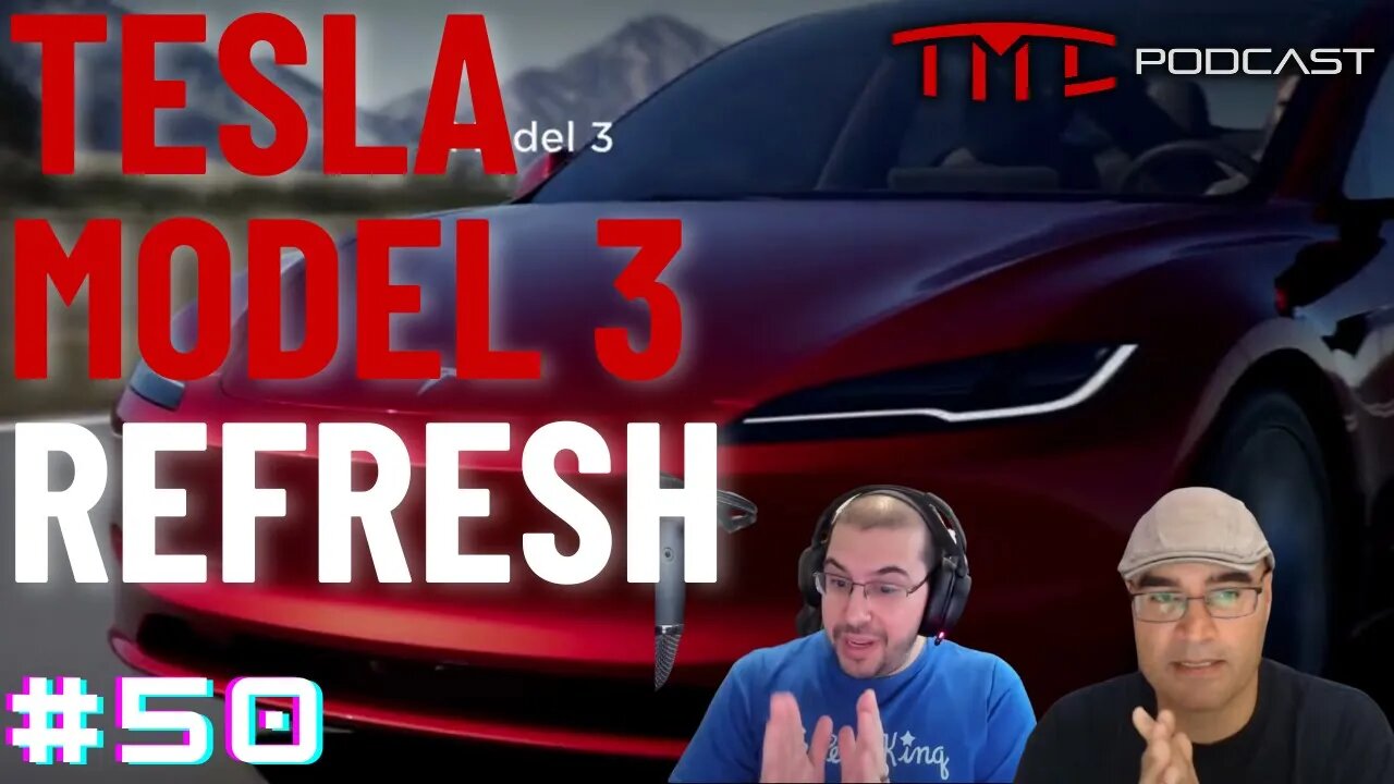 Our thoughts on the Model 3 Refresh | Tesla Motors Club Podcast #50