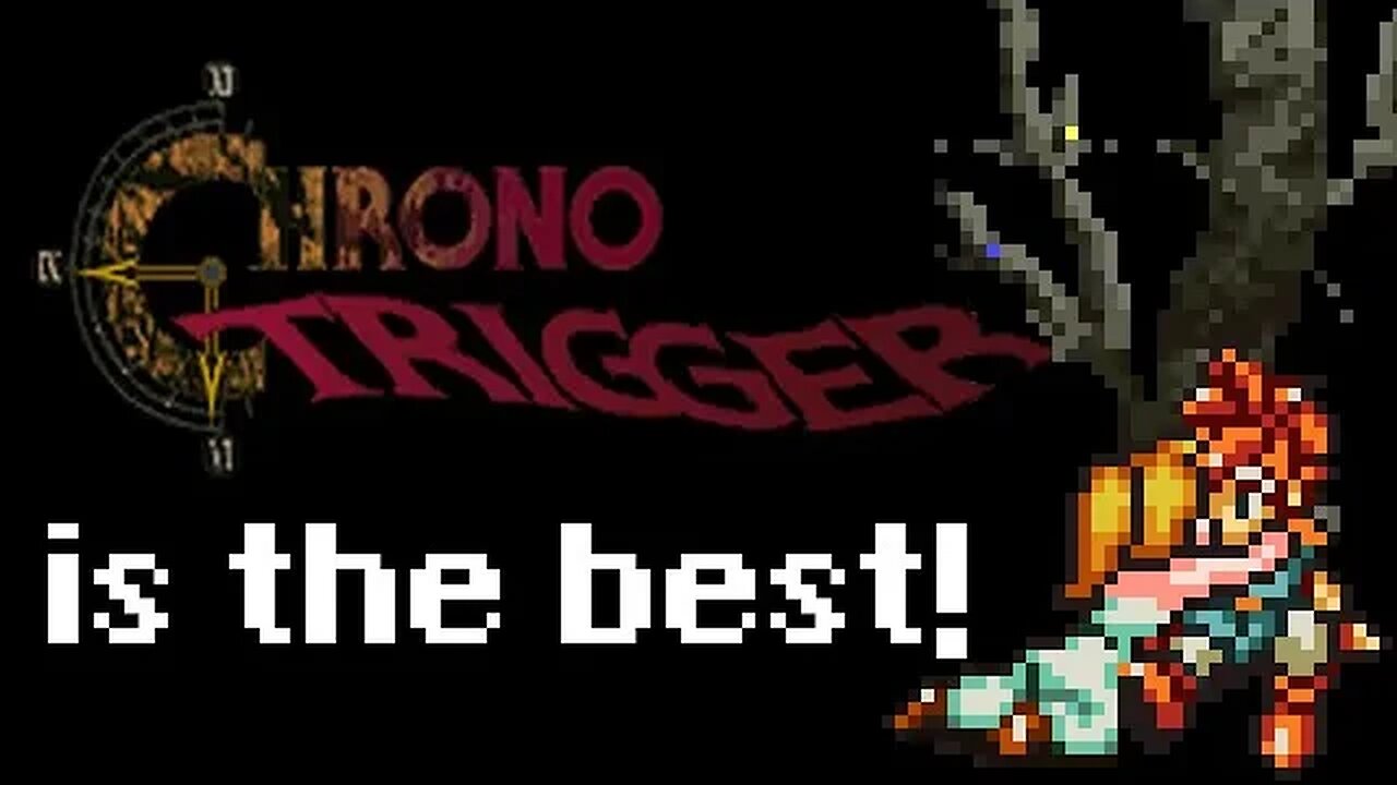 Chrono Trigger is the Best!