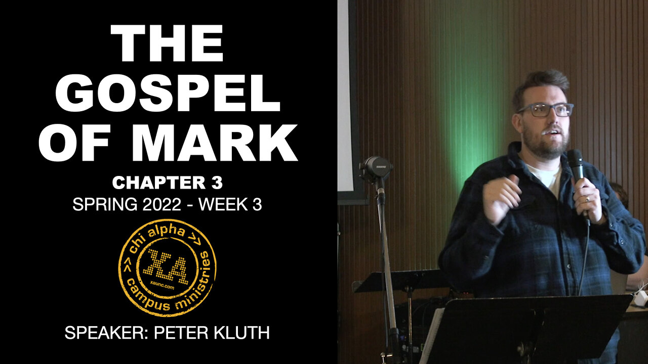 THE GOSPEL OF MARK: Chapter 3 // Chi Alpha UNC Spring 2022: Week 3