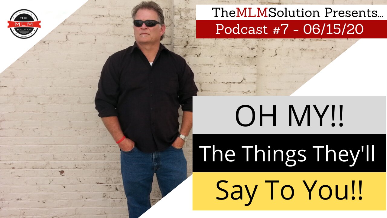 Podcast #7: Oh My! - The Things They'll Say To You!