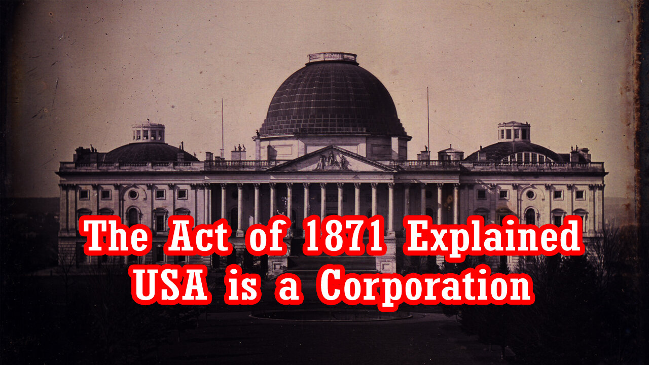 The Act of 1871 Explained - USA is a Corporation (This is the truth)