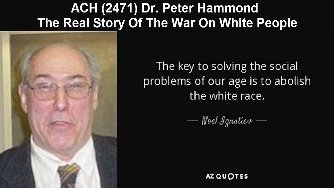 ACH (2471) Dr. Peter Hammond – The Real Story Of The War On White People