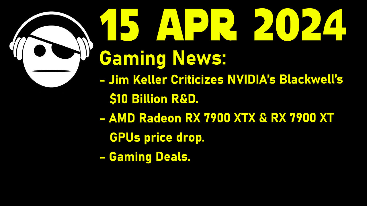 Gaming News | NVidia Blackwell | RX 7900XT/XTX | Deals | 15 APR 2024