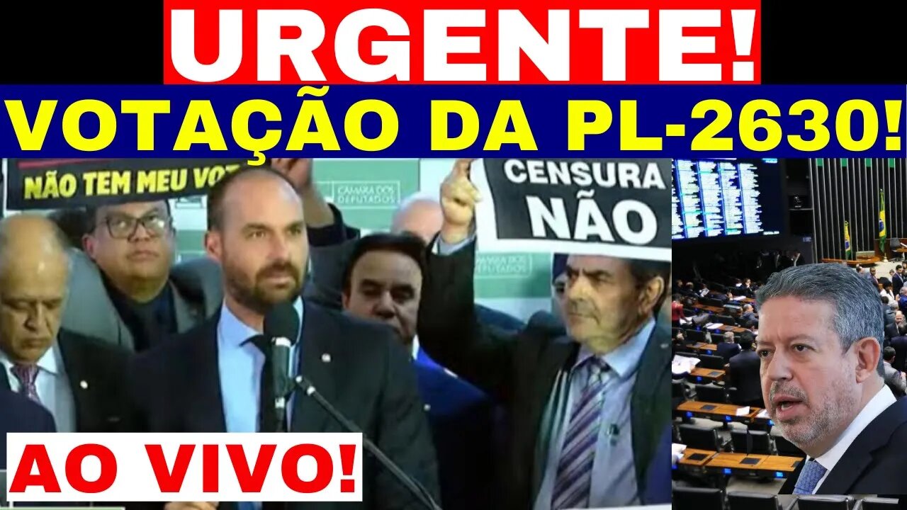 AO VIVO DEPUTADOS VOTAM PL-DA CENSURA EDUARDO BOLSONARO PARTE PRA CIMA CLIMA TENSO EM BRASÍLIA!