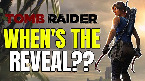 So, What's Going On With The NEW Tomb Raider Game?