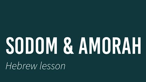 Sodom and Amorah- Hebrew lesson