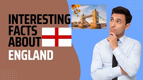 7 Interesting Facts about England