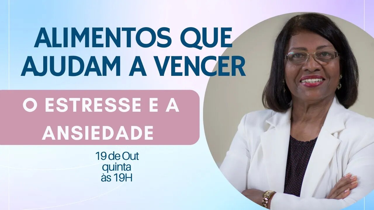 ALIMENTOS QUE AJUDAM A VENCER O ESTRESSE E A ANSIEDADE| LOURDES TORRES