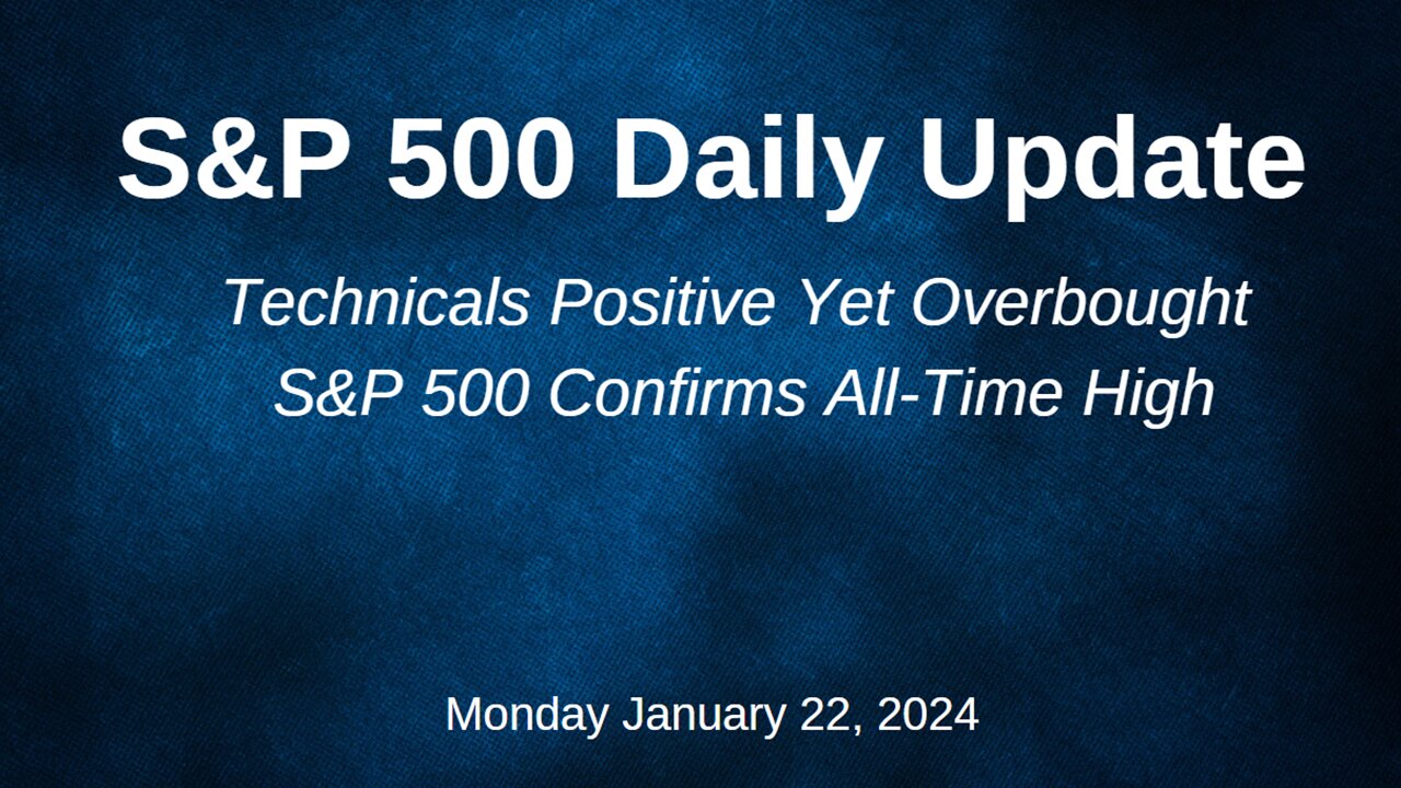 S&P 500 Daily Market Update for Monday January 22, 2024