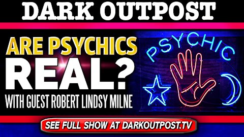 Dark Outpost 11-30-2020 Are Psychics Real?