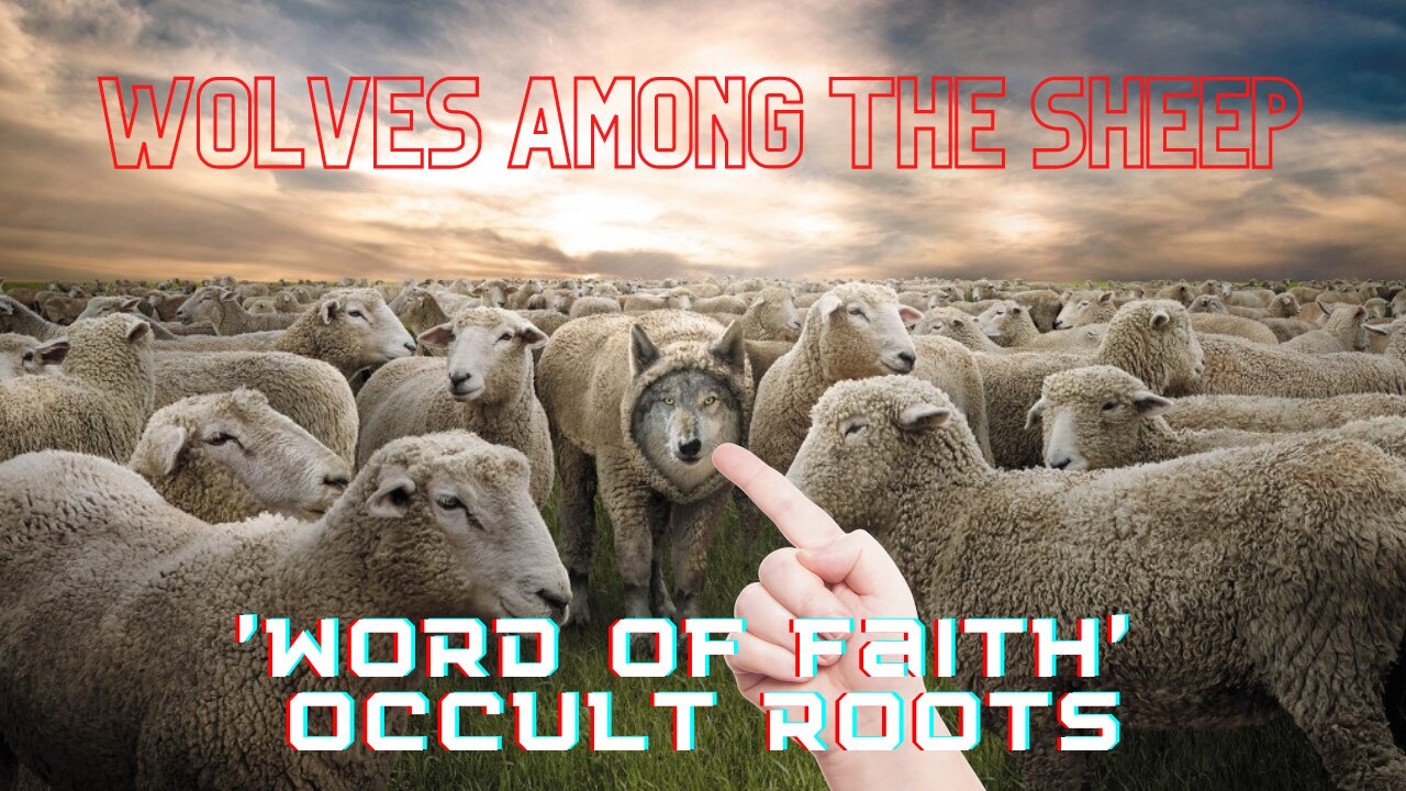 Word of Faith Cult Roots (Wolves Among the Sheep)