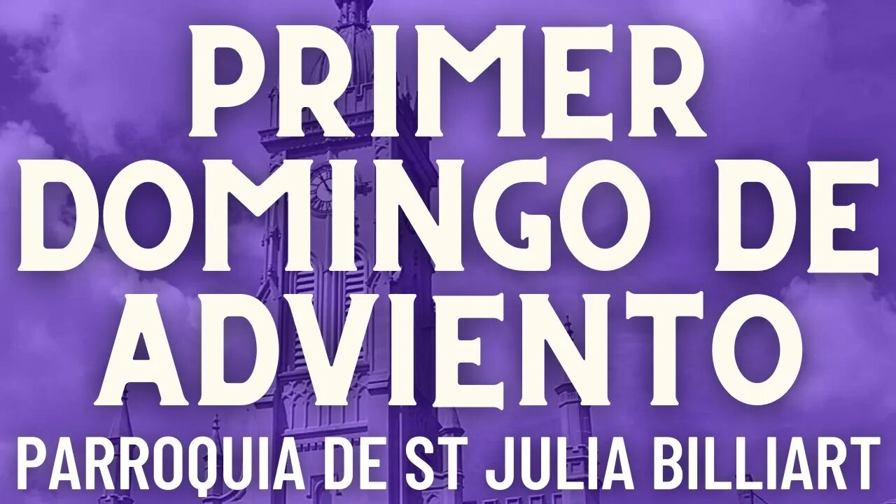 Primer Domingo de Adviento - Misa de la Parroquia Sta. Julia Billiart - Hamilton, Ohio