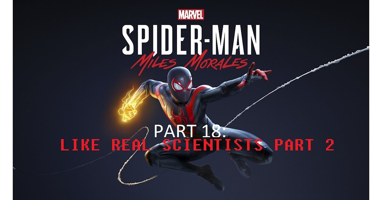 Spider-Man Miles Morales Part 18 Like Real Scientists Part 2