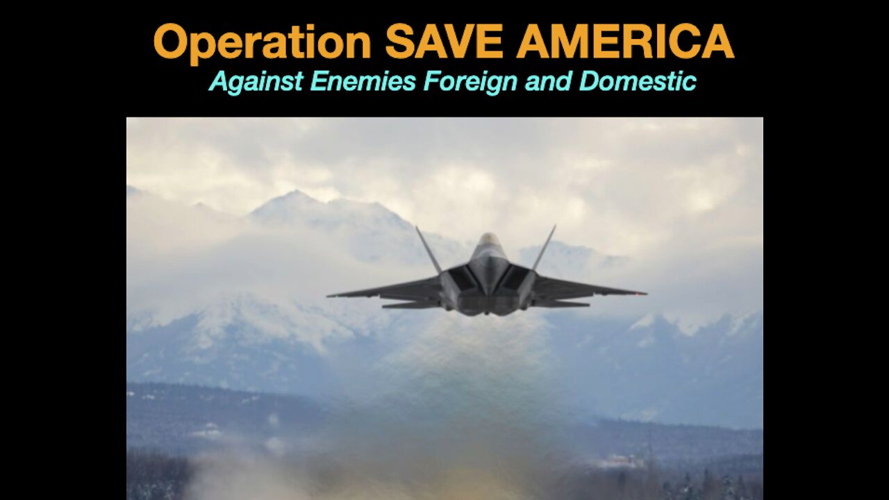 Operation Save America from enemies foreign, domestic