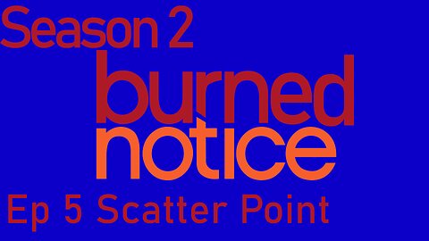 Burned Notice S2 E5 Scatter Point