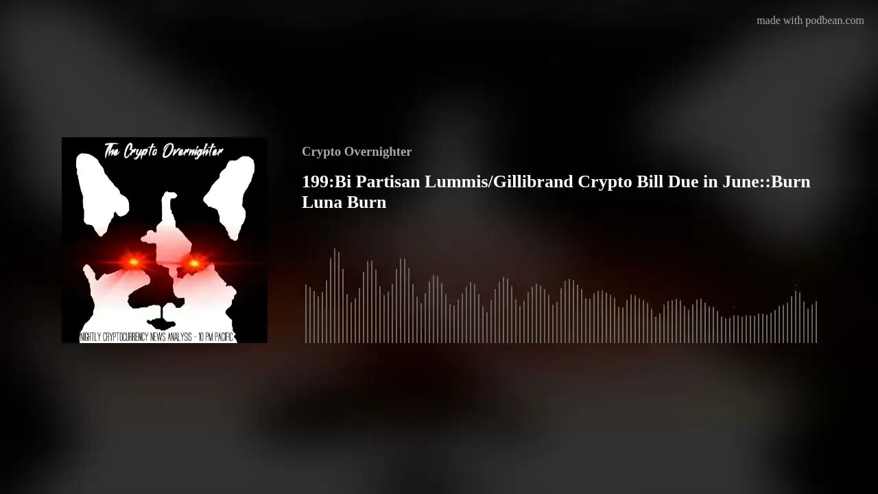 199:Bi Partisan Lummis/Gillibrand Crypto Bill Due in June::Burn Luna