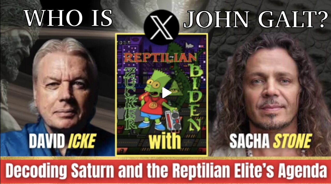 DECODING SATURN REPTILIAN ELITE - DAVID ICKE SACHA STONE TY John Galt