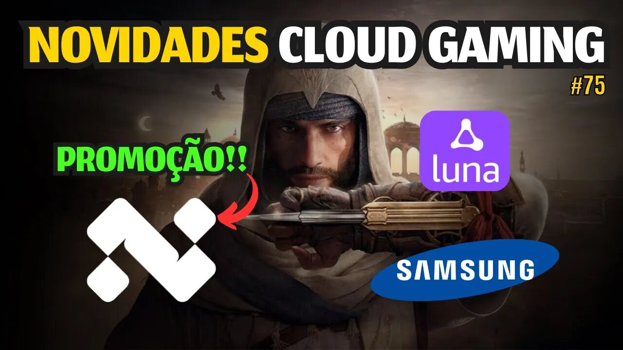 NOVIDADES CLOUD GAMING: PROMOÇÃO na NEXA, SAMSUNG CLOUD GAMING, COMPRA DE JOGOS no AMAZON LUNA. #75