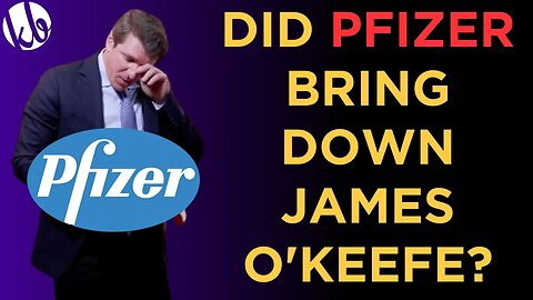 Did PFIZER bring down James O'Keefe and Project Veritas, or was it something else?