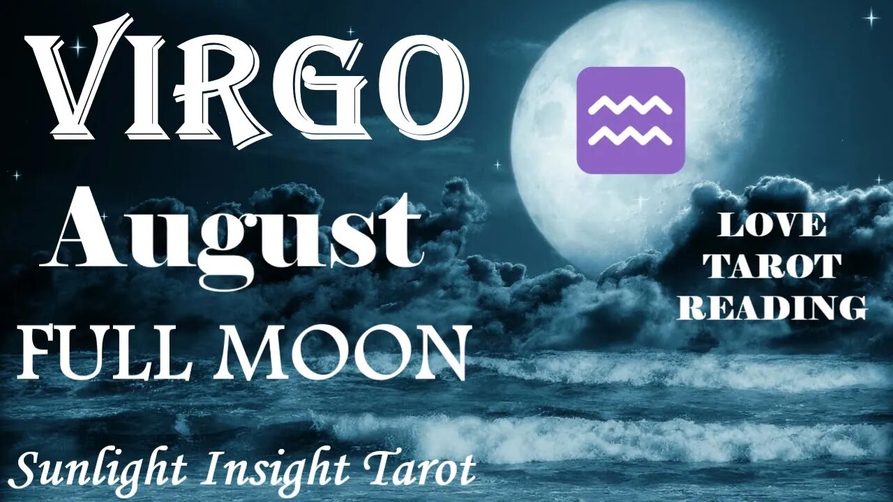 Virgo *You'll Be Going From Single To Happy & Committed Before You Even Know It* August Full Moon