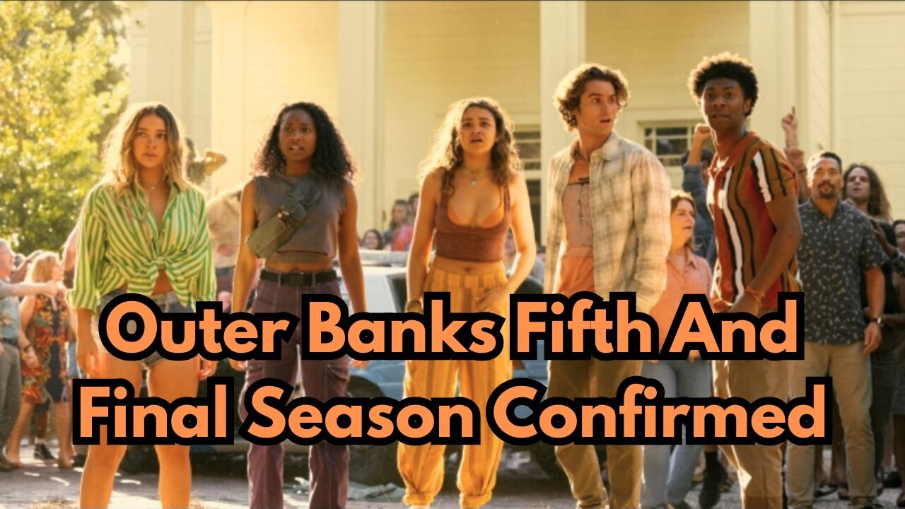 Outer Banks Fifth And Final Season Confirmed