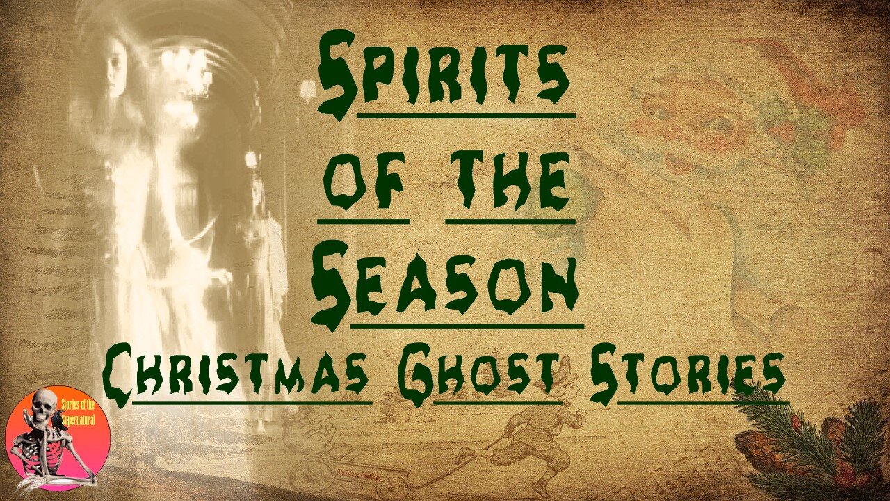 Spirits of the Season | Christmas Ghost Stories | Stories of the Supernatural