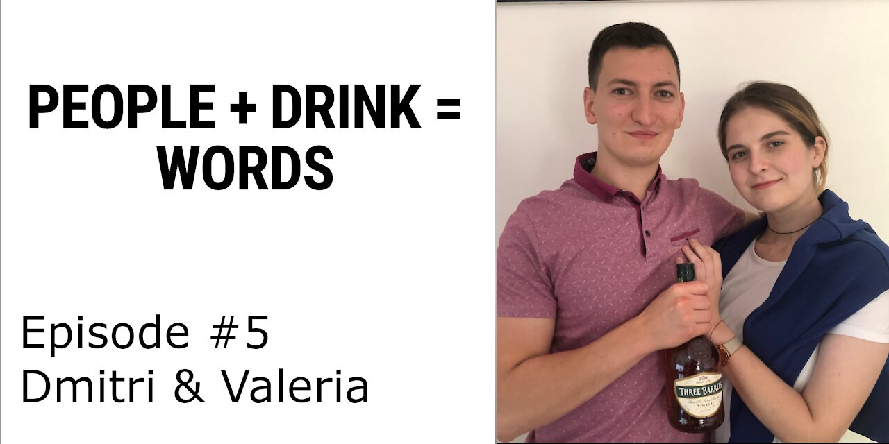 People + Drink = Words - Episode 5 : Dmitri Aleksejev & Valeria