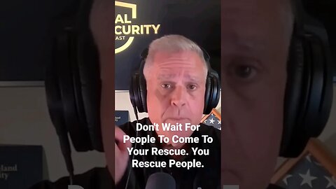 Don't Wait For People To Come To Your Rescue. You Rescue People That Can't Defend Themselves.