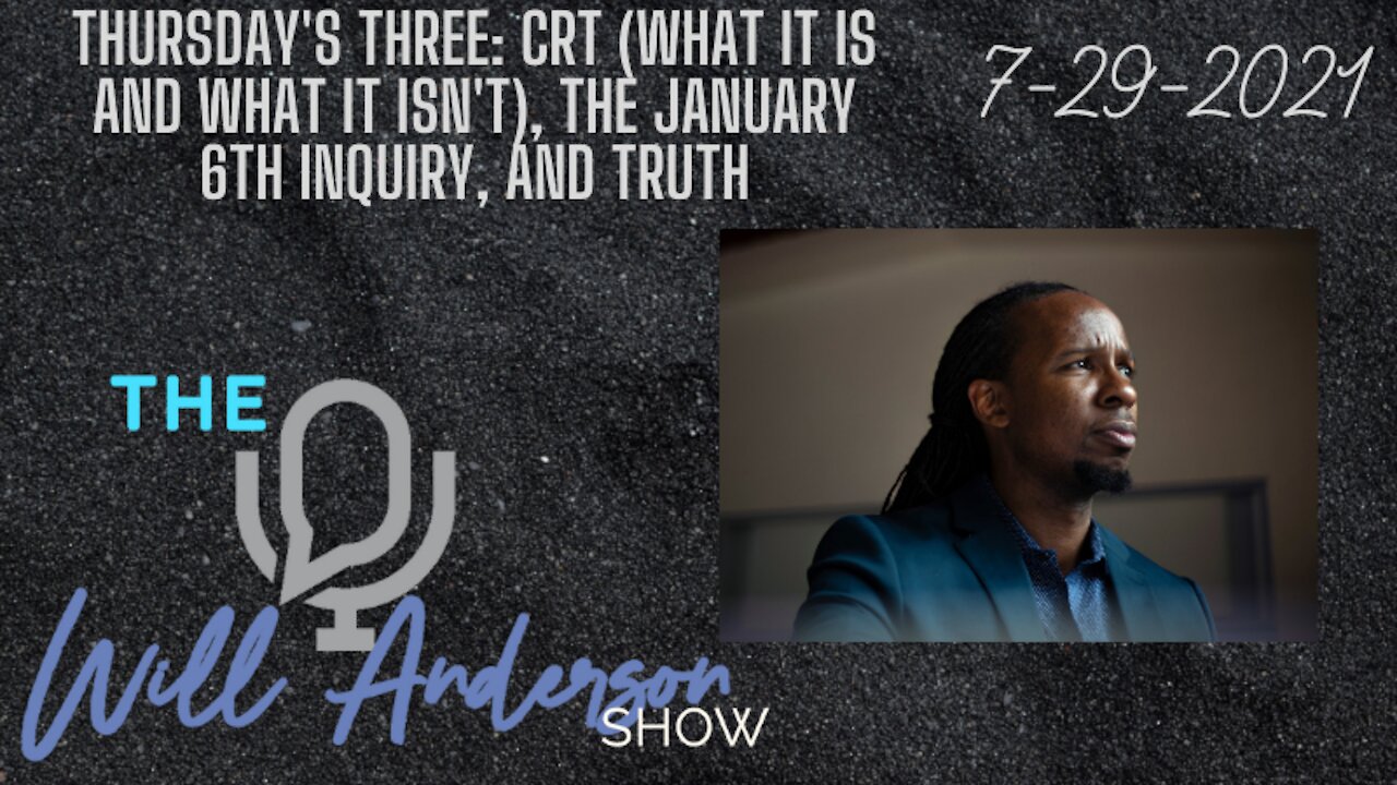 Thursday's Three: CRT (What It Is And What It Isn't), The January 6th Inquiry, And Truth