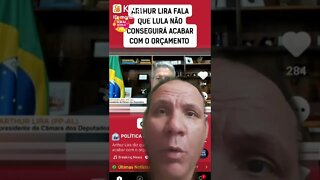 Chupa lula! Lula não conseguirá acabar com o orçamento se fo eleito, diz Arthur Lira