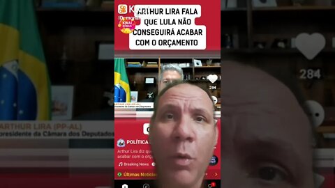 Chupa lula! Lula não conseguirá acabar com o orçamento se fo eleito, diz Arthur Lira