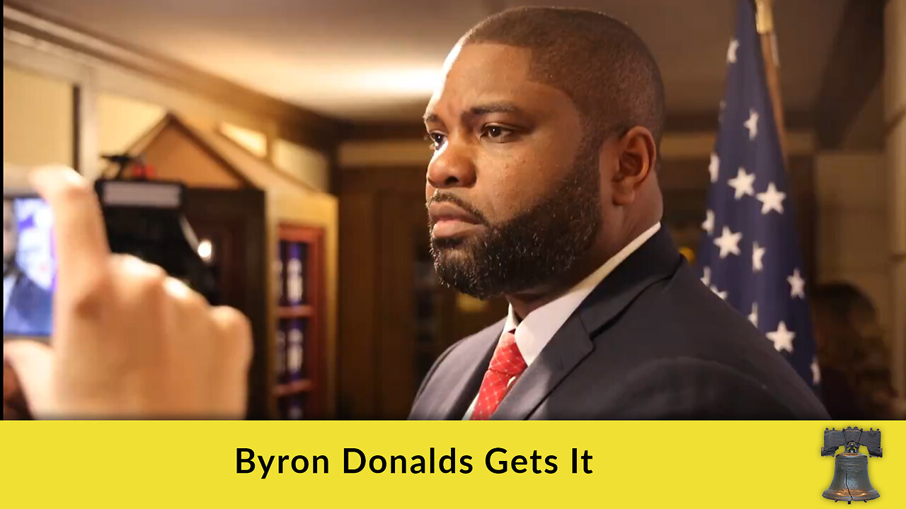 Byron Donalds Gets It