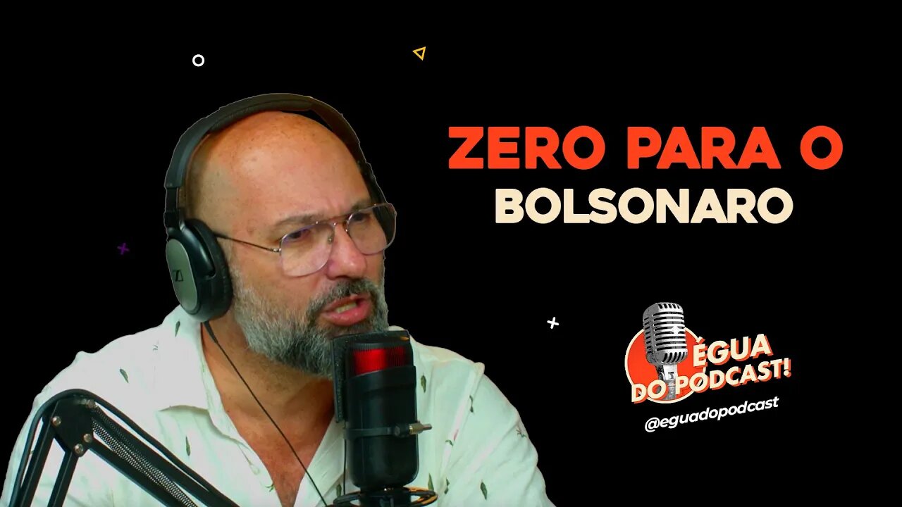 ÉGUA DO PODCAST - ZERO PARA O BOLSONARO ( SERGIO OLIVEIRA )