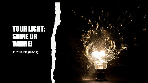 Your Light: Shine or Whine!