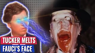 FAUCI WILL NEVER BE ABLE TO SHOW HIS FACE AGAIN AFTER TUCKER MELTS IT OFF